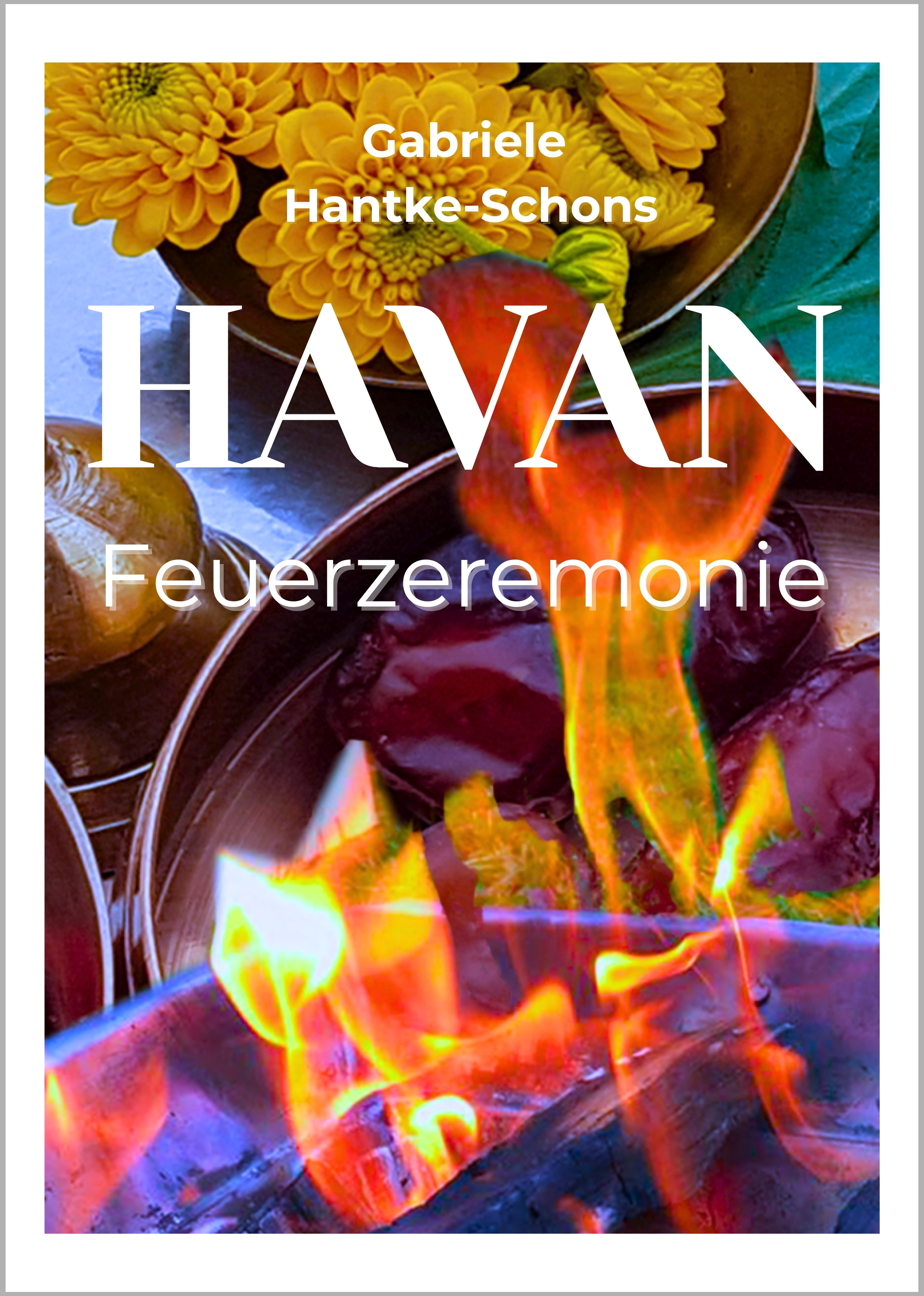 Havan - Feuerzeremonie - E-Book von Gabriele Hantke-Schons